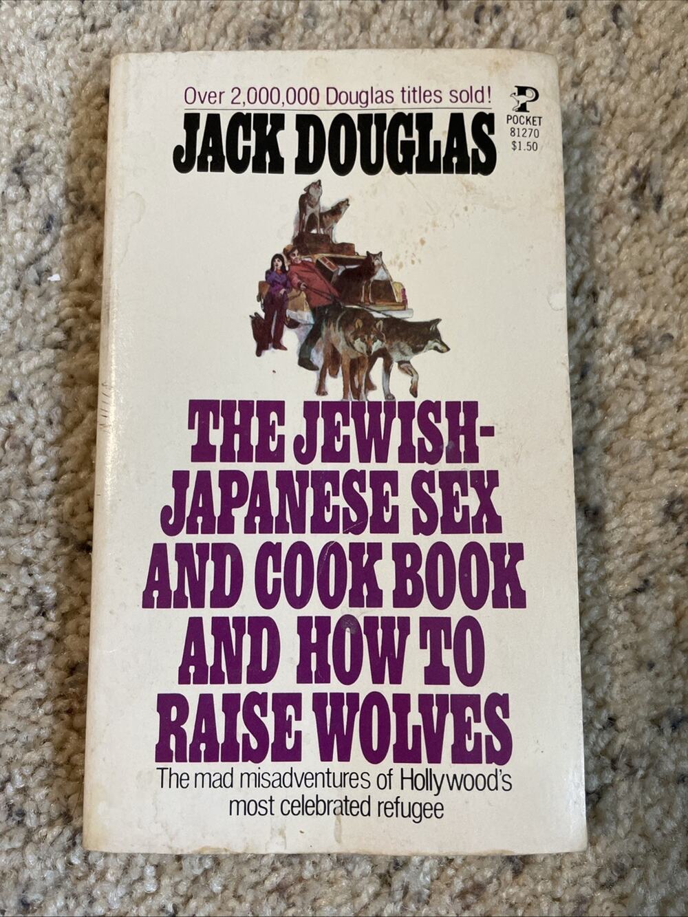 The Jewish-Japanese Sex and Cook Book and How to Raise Wolves by Jack Douglas